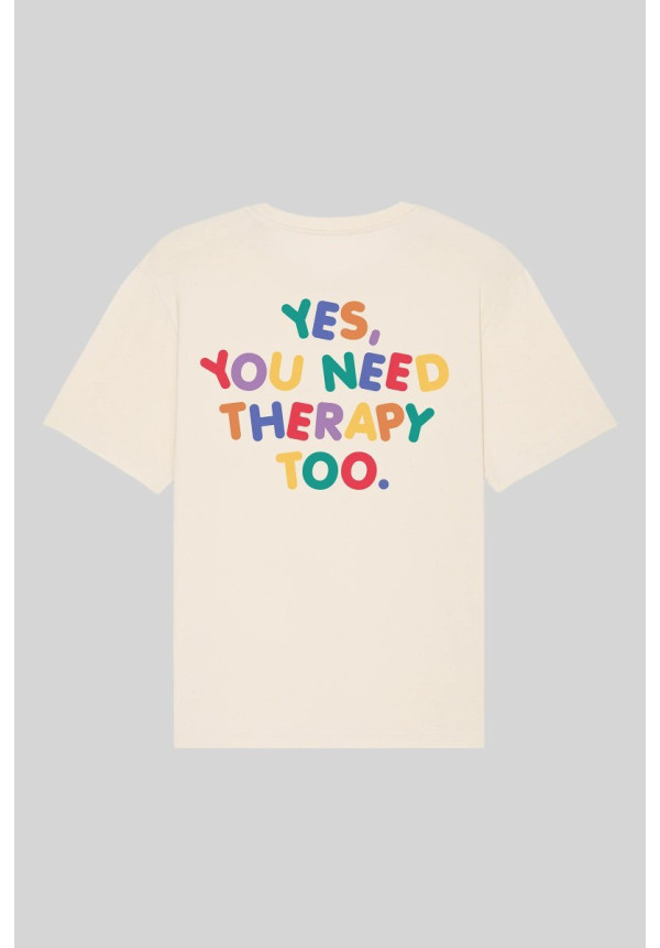 Camiseta Yes, you need therapy too
